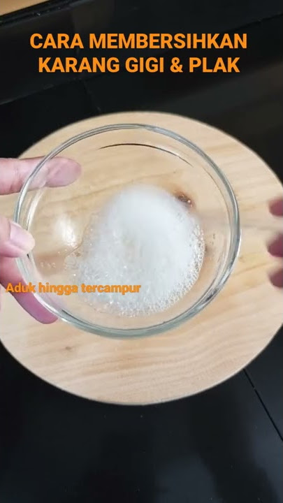 CARA BERSIHKAN KARANG GIGI DENGAN BAHAN ALAMI