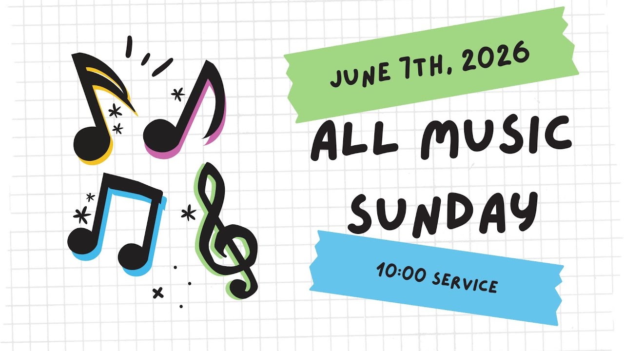 Worship - June 7, 2026 10am - "All Music Sunday"