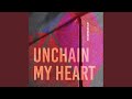 Unchain My Heart