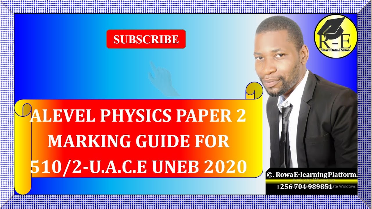 002 – ALEVEL PHYSICS PAPER 2 | MARKING GUIDE FOR U.A.C.E UNEB 2020 | 510/2