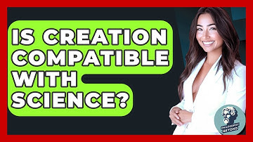 Is Creation Compatible With Science? - Philosophy Beyond