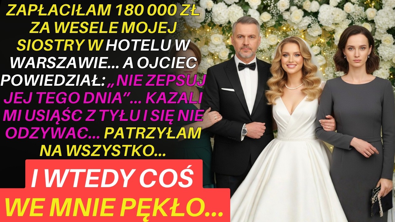 Siedź cicho na weselu siostry” — powiedzieli to tej, która zapłaciła 180 tys. zł za wszystko