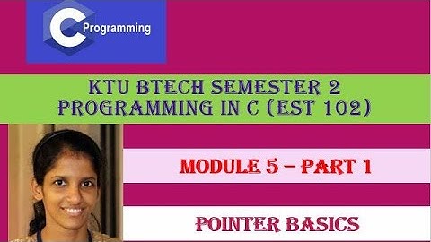 Pointer basics# KTU BTech Semester 2 Programming in C (EST 102) #Module 5-  Part 1