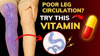 Poor Leg CIRCULATION? 5 Vitamins Every Senior MUST Know