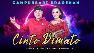 CINTO DIMATO - Dimas Tedjo Ft.Risca Morisca || Campursari Koplo Gayeng || Cahyo Mudho 