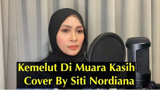 Kemelut Di Muara Kasih Cover by Siti Nordiana