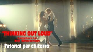 Video thumbnail of "THINKING OUT LOUD (Lallallero là) - Ed Sheeran - TUTORIAL PER CHITARRA"