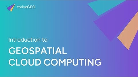 Introduction to Geospatial Cloud Computing