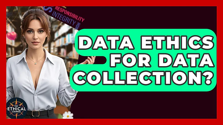 Data Ethics For Data Collection? - The Ethical Compass