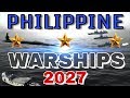 THE PHILIPPINE WARSHIPS 2027