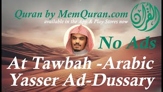 Quran Surah 9: At Tawbah - Arabic Only - Yasser Ad-Dussary (No Ads)