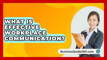 What Is Effective Workplace Communication? - BusinessGuide360.com