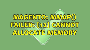 Magento: mmap() failed: [12] Cannot allocate memory (2 Solutions!!)