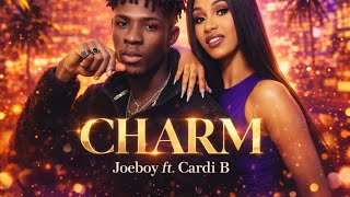 Joeboy U0026 Cardi B  Charm  New Afrobeats 2026