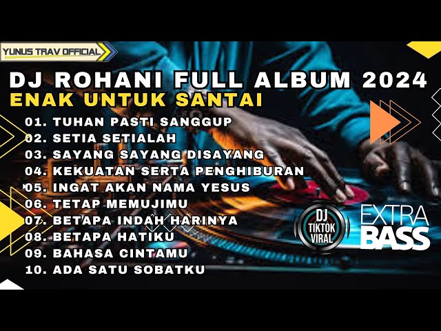 DJ ROHANI FULL ALBUM 2024 ||| ENAK UNTUK SANTAI@YUNUSTRAVOFFICIAL14 class=