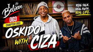 I Believe - Chapter 3 x CIZA | Hosted By Oskido (Born Into Music, Black Coffee, Francis Mercier)