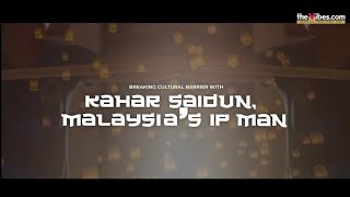 Breaking cultural barrier with Kahar Saidun, Malaysia’s IP Man