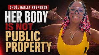 Chloe Bailey Responds to Body Entitlement | Here's What We're Missing