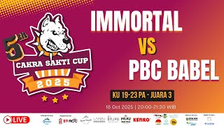 [CAKRA SAKTI CUP 2025] IMMORTAL VS PBC BABEL - KU 19-23 PA | JUARA 3