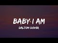 Dalton Dover Baby I Am Lyrics