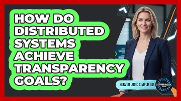 How Do Distributed Systems Achieve Transparency Goals?