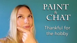 Paint & Chat - Thankful for the hobby