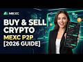 How to Buy and Sell Crypto on MEXC P2P Trading [2026 Full Guide]