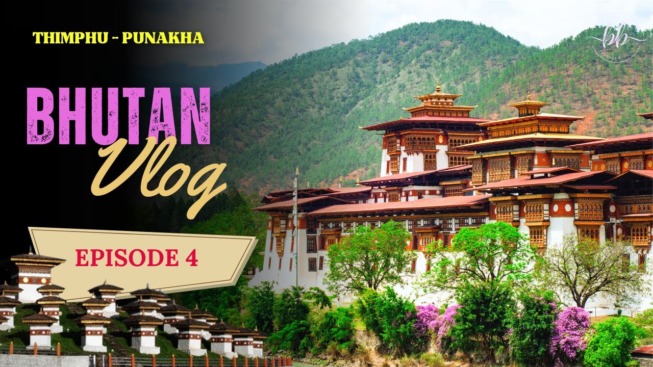 ЭП 4: Из Тхимпху в Пунакху | Дочула Пасс | Пунакха Дзонг | Дхумра Фарм Резорт | Подвесной мост
