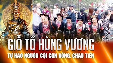 Giỗ Tổ Hùng Vương - Tự hào nguồn cội con Rồng, cháu Tiên | VTV24