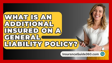 What Is An Additional Insured On A General Liability Policy? - InsuranceGuide360.com