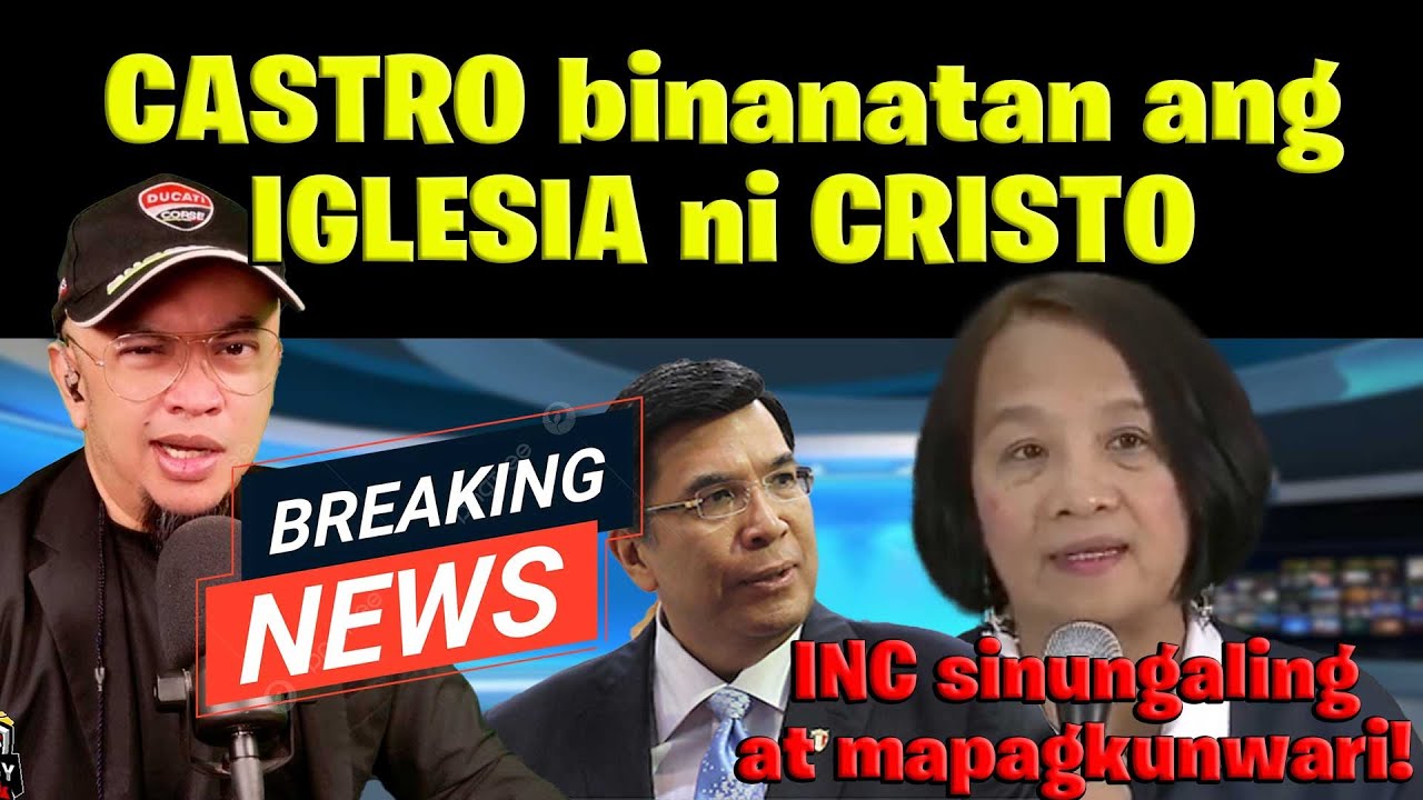 CASTRO binanatan ang IGLESIA ni CRISTO, sinungaling at mapagkunwari daw!