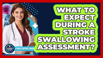 What To Expect During A Stroke Swallowing Assessment? - Stroke Support Channel