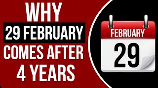 Leap Years Explained Why 29 February Comes After 4 Years