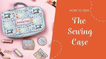 Amber Makes Sewing Tutorial - How to sew The Sewing Case