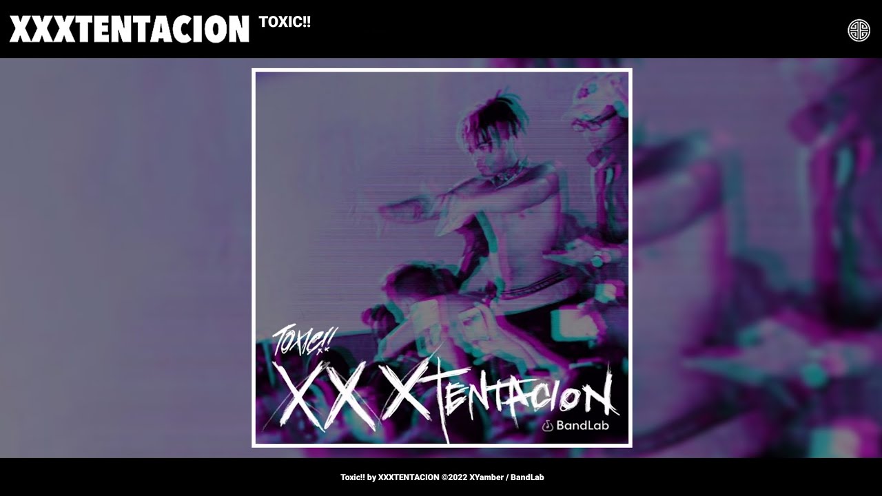 XXXTENTACION - TOXIC!! (Unreleased) #TOXICbyXXX #bandlab
