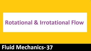Rotational & Irrotational Flow Fluid Mechanics- 37
