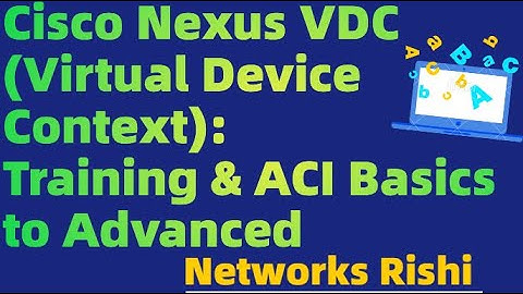 Cisco Nexus VDC (Virtual Device Context):Training & ACI Basics to Advanced #nexus #vdc #training