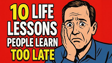 10 Life Lessons People Learn Too Late