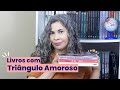 Livros com triângulo amoroso que recomendo | Joseane Santos