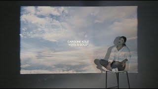 Caroline Kole - Fool'S Gold (Official Lyric Video)