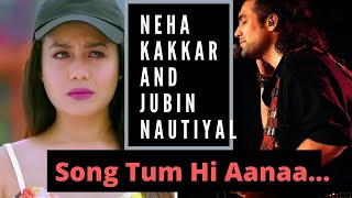 TUM HI AANA BY NEHA KAKKAR AND JUBIN NAUTIYAL