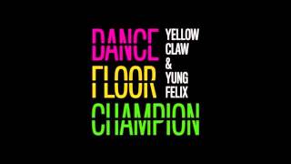 Yellow Claw & Yung Felix - Dancefloor Champion (Slowed)