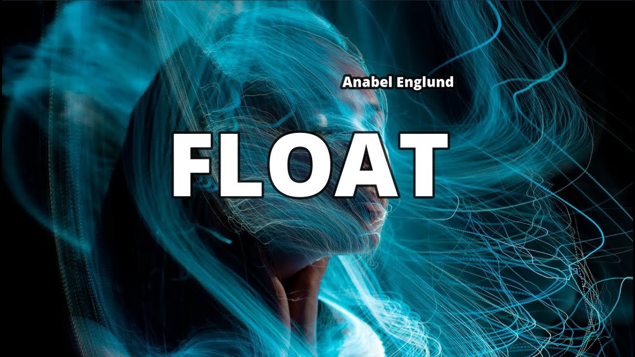 Anabel Englund Float (Lyrics) YouTube