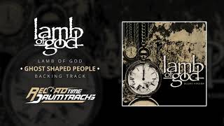 Lamb Of God - Ghost Shaped People [Guitar Backing Track]