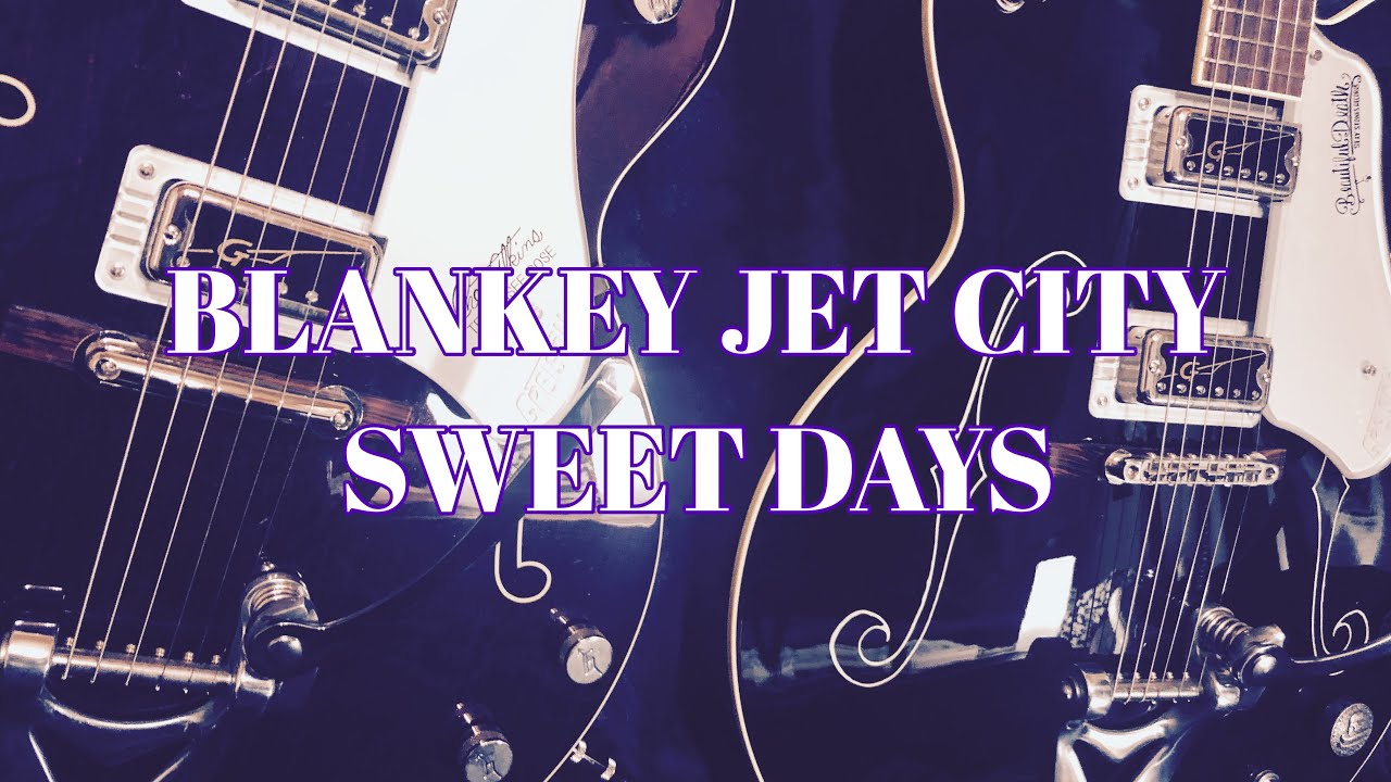 BLANKEY JET CITY SWEET DAYS - YouTube