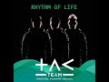 Tac team  rhythm of life hq