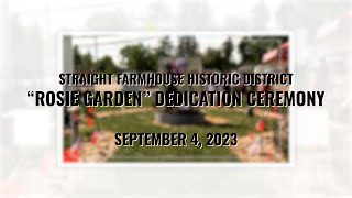 Straight Farmhouse Historic District "Rosie Garden" Dedication Ceremony