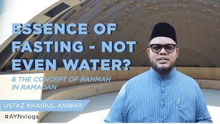 Essence of Fasting - Not even Water? - Ust Khairul Anwar