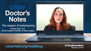 Doctor's Notes: The dangers of looksmaxxing