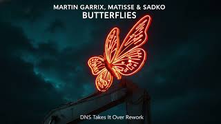 Martin Garrix, Matisse&Sadko Butterflies II DNS Takes It Over ReWork #martingarrix #matisseandsadko